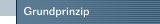 Grundprinzip